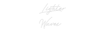 Your Bespoke Nuwave Neon: Lighter
Waves