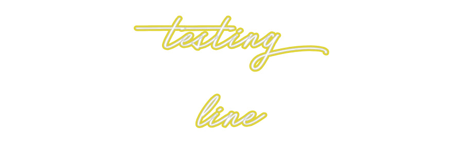 Your Bespoke Nuwave Neon: testing
line