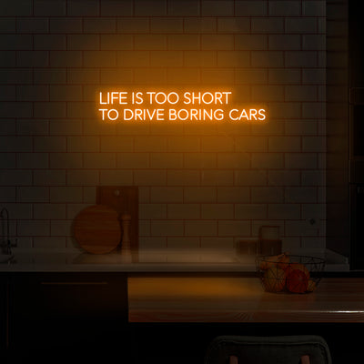 'Life Is Too Short To Drive Boring Cars' Neon Sign - Nuwave Neon