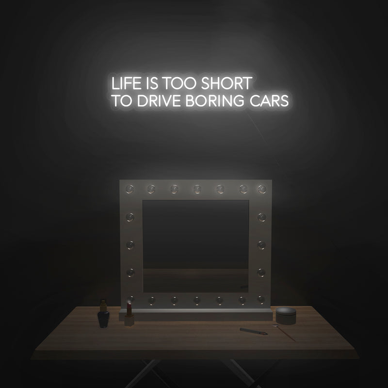 'Life Is Too Short To Drive Boring Cars' Neon Sign - Nuwave Neon