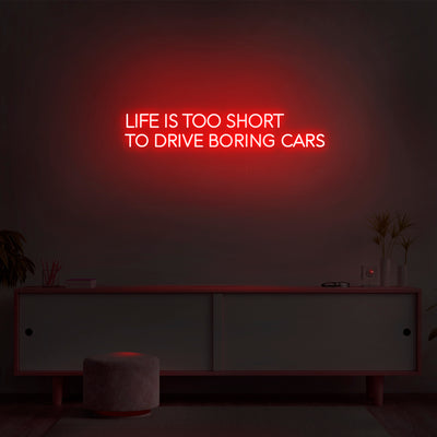 'Life Is Too Short To Drive Boring Cars' Neon Sign - Nuwave Neon