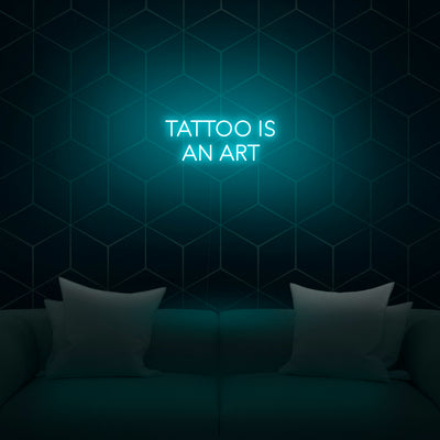 'Tattoo Is An Art' Neon Sign - Nuwave Neon