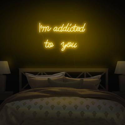 'I'm Addicted To You' Neon Sign - Nuwave Neon