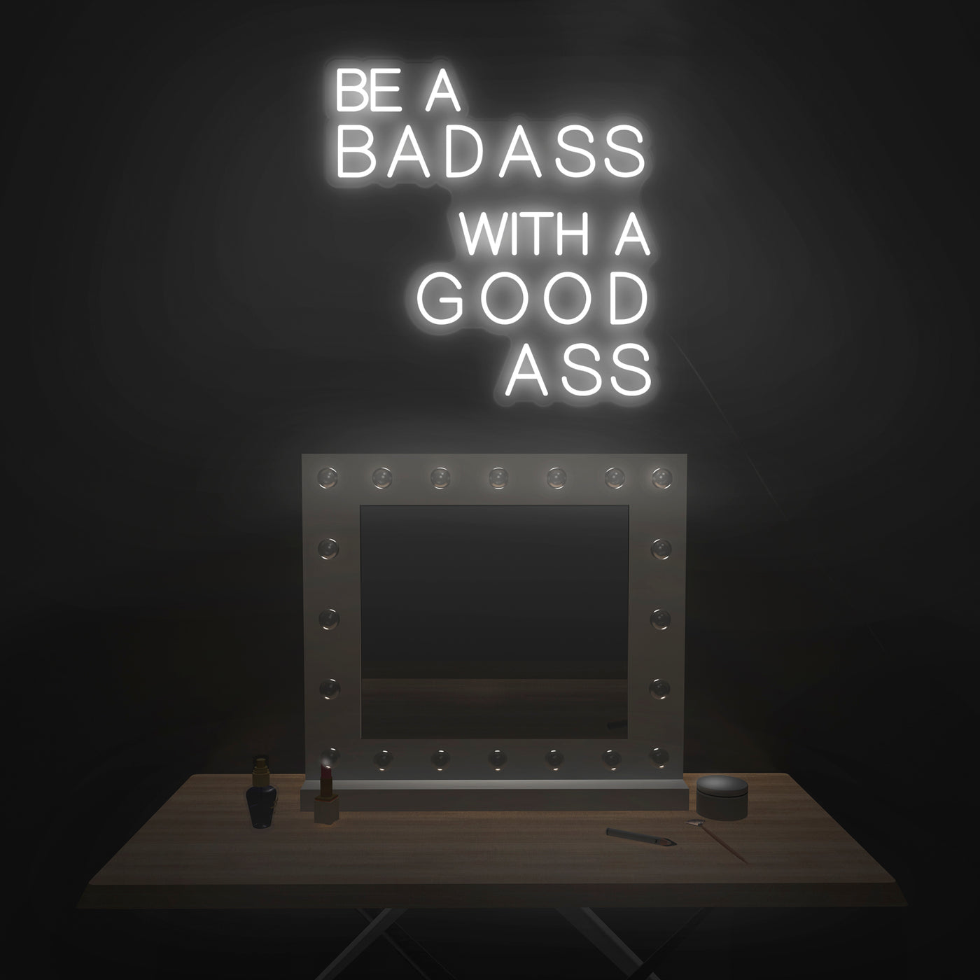 'Be A Badass With A Good Ass' Neon Sign - Nuwave Neon