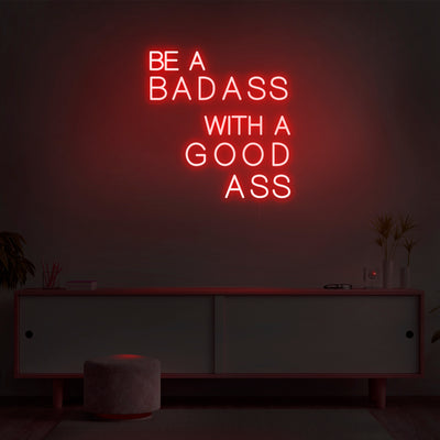 'Be A Badass With A Good Ass' Neon Sign - Nuwave Neon