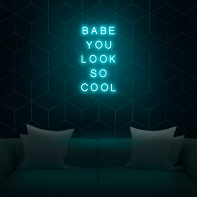 'Babe You Look So Cool' Neon Sign - Nuwave Neon