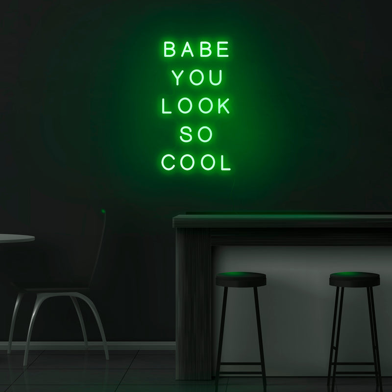 'Babe You Look So Cool' Neon Sign - Nuwave Neon