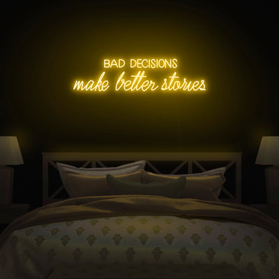 'Bad Decisions Make Better Stories' Neon Sign - Nuwave Neon