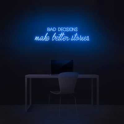 'Bad Decisions Make Better Stories' Neon Sign - Nuwave Neon