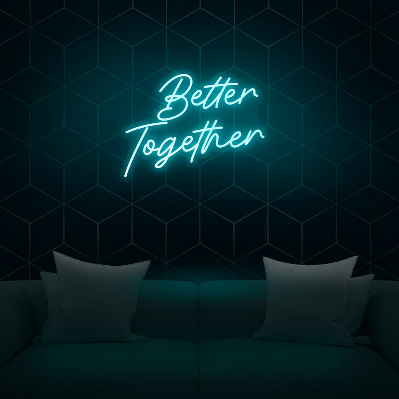 'Better Together' Neon Sign - Nuwave Neon