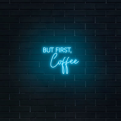 'But First, Coffee' Neon Sign - Nuwave Neon