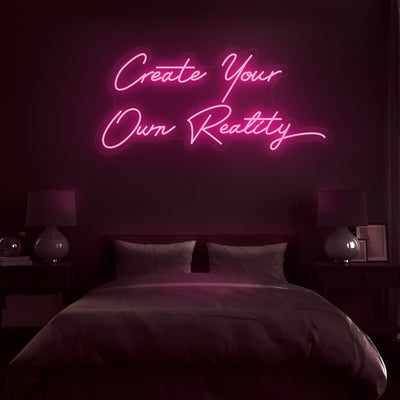 'Create Your Own Reality' V2 Neon Sign - Nuwave Neon