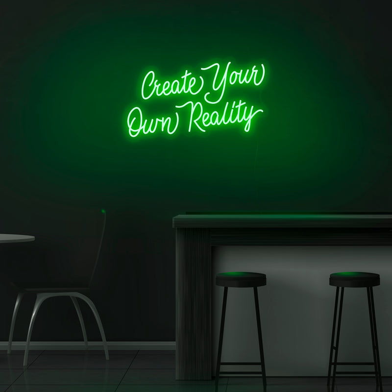 'Create Your Own Reality' Neon Sign - Nuwave Neon