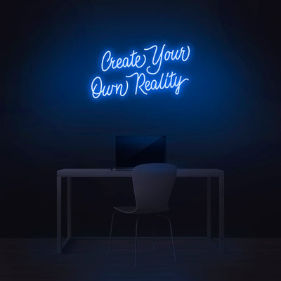 'Create Your Own Reality' Neon Sign - Nuwave Neon