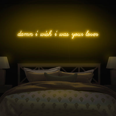 'Damn I Wish I Was Your Lover' Neon Sign - Nuwave Neon