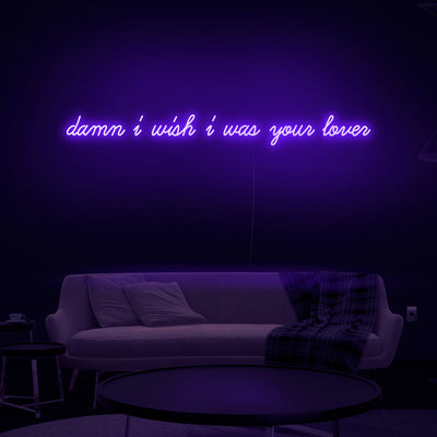 'Damn I Wish I Was Your Lover' Neon Sign - Nuwave Neon