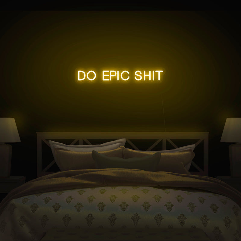 'Do Epic Shit' Neon Sign - Nuwave Neon