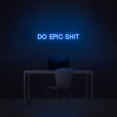 'Do Epic Shit' Neon Sign - Nuwave Neon