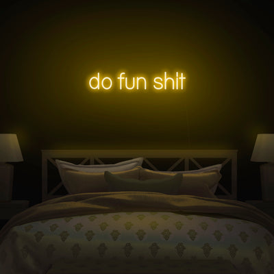 'Do Fun Shit' Neon Sign - Nuwave Neon