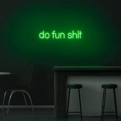 'Do Fun Shit' Neon Sign - Nuwave Neon