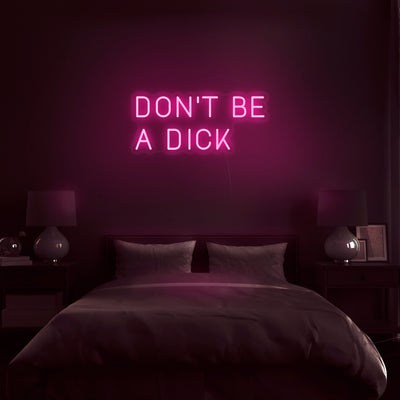 'Don't Be A Dick' Neon Sign - Nuwave Neon