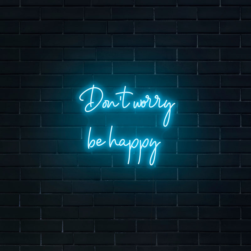 'Don't Worry Be Happy' Neon Sign - Nuwave Neon
