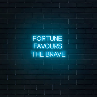 'Fortune Favors The Brave' Neon Sign - Nuwave Neon