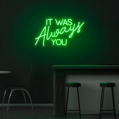 'It Was Always You' Neon Sign - Nuwave Neon