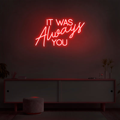 'It Was Always You' Neon Sign - Nuwave Neon