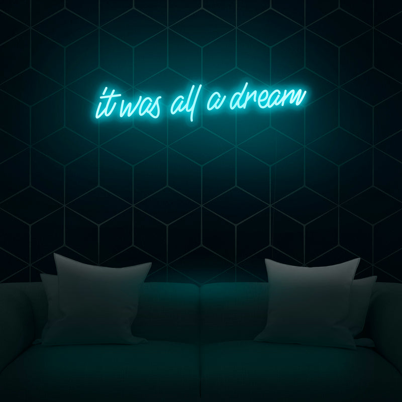 'It was all a dream' Neon Sign - Nuwave Neon