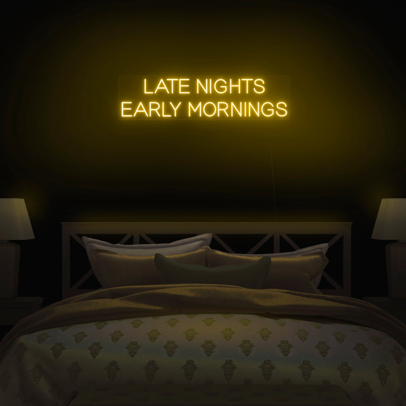 'Late Nights Early Mornings' V2 Neon Sign - Nuwave Neon
