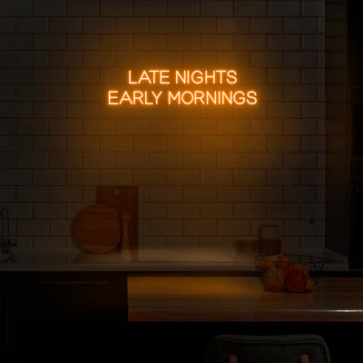 'Late Nights Early Mornings' V2 Neon Sign - Nuwave Neon