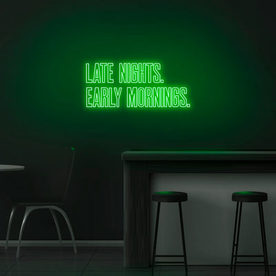 'Late Nights Early Mornings' Neon Sign - Nuwave Neon