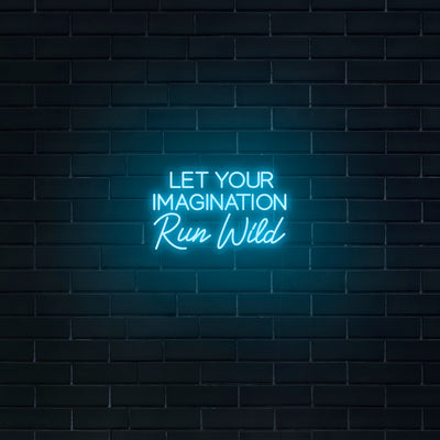 'Let Your Imagination Run Wild' Neon Sign - Nuwave Neon