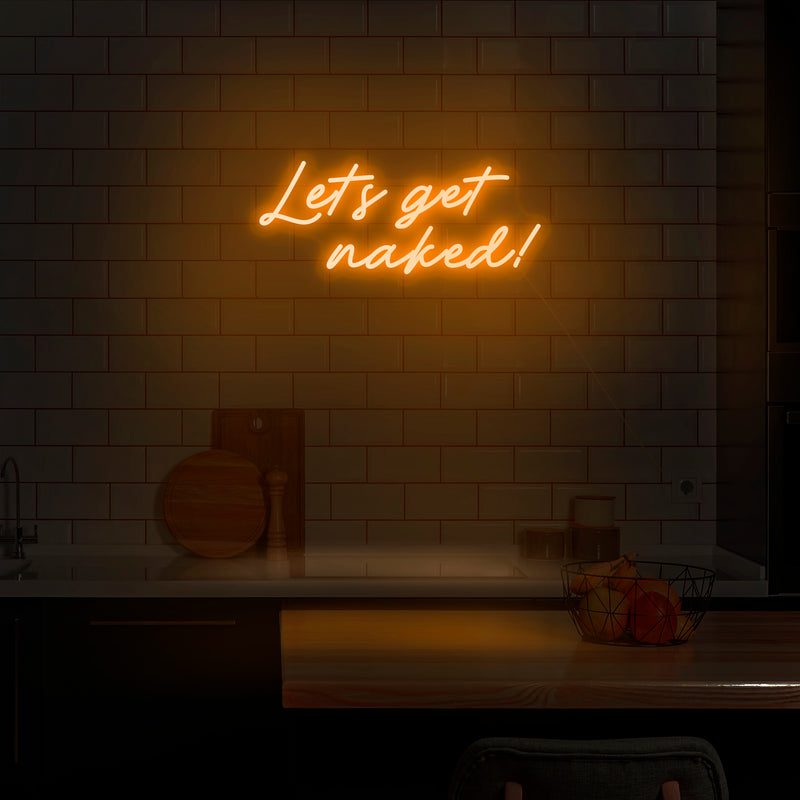 'Let's Get Naked' Neon Sign - Nuwave Neon