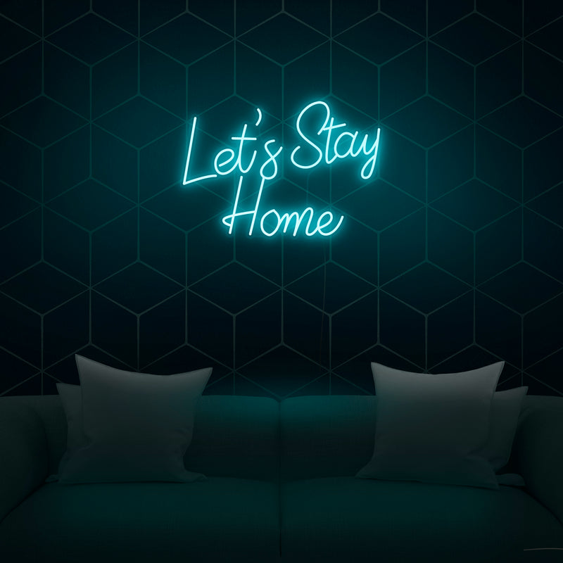 'Let's Stay Home' V2 Neon Sign - Nuwave Neon