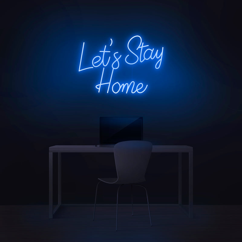 'Let's Stay Home' V2 Neon Sign - Nuwave Neon