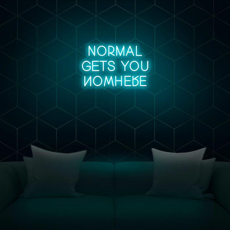 'Normal Gets You Nowhere' V2 Neon Sign - Nuwave Neon
