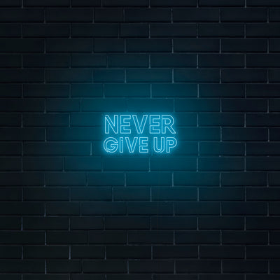 'Never Give Up' Neon Sign - Nuwave Neon