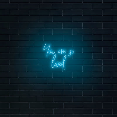 'You Are So Loved' Neon Sign - Nuwave Neon