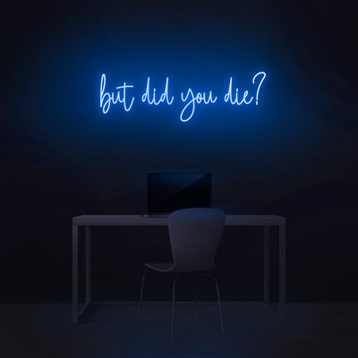 'But did you die?' Neon Sign - Nuwave Neon