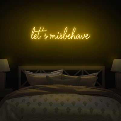 'Let's Misbehave' Neon Sign - Nuwave Neon