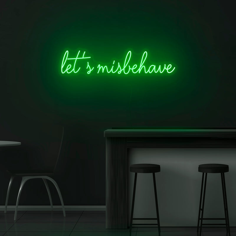 'Let's Misbehave' Neon Sign - Nuwave Neon