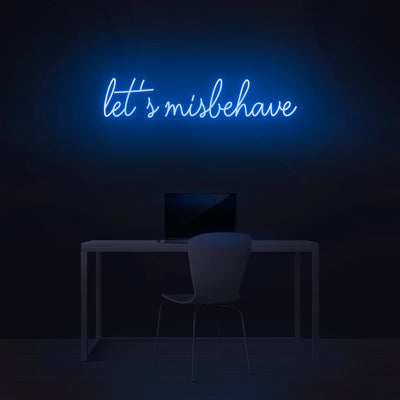 'Let's Misbehave' Neon Sign - Nuwave Neon