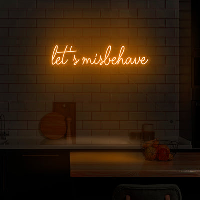 'Let's Misbehave' Neon Sign - Nuwave Neon