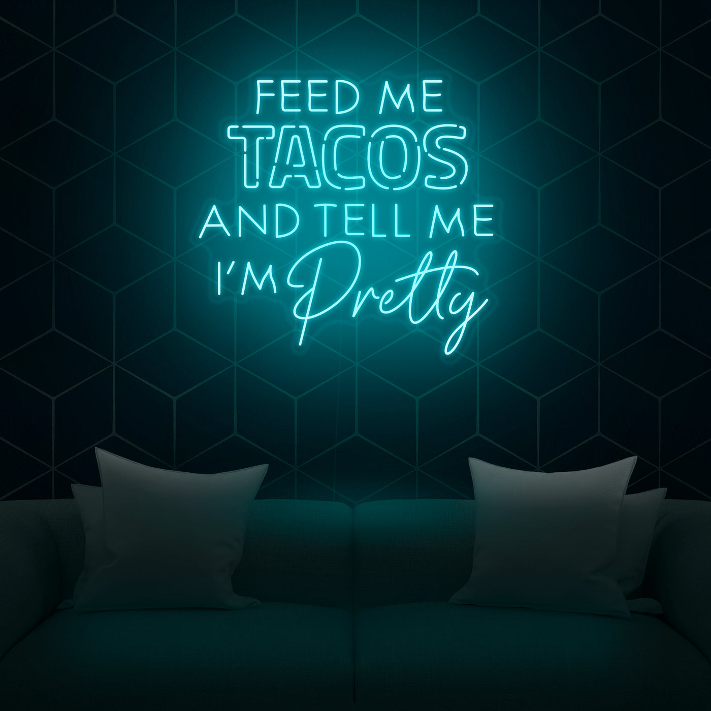 'Feed Me Tacos & Tell Me I'm Pretty' Neon Sign - Nuwave Neon