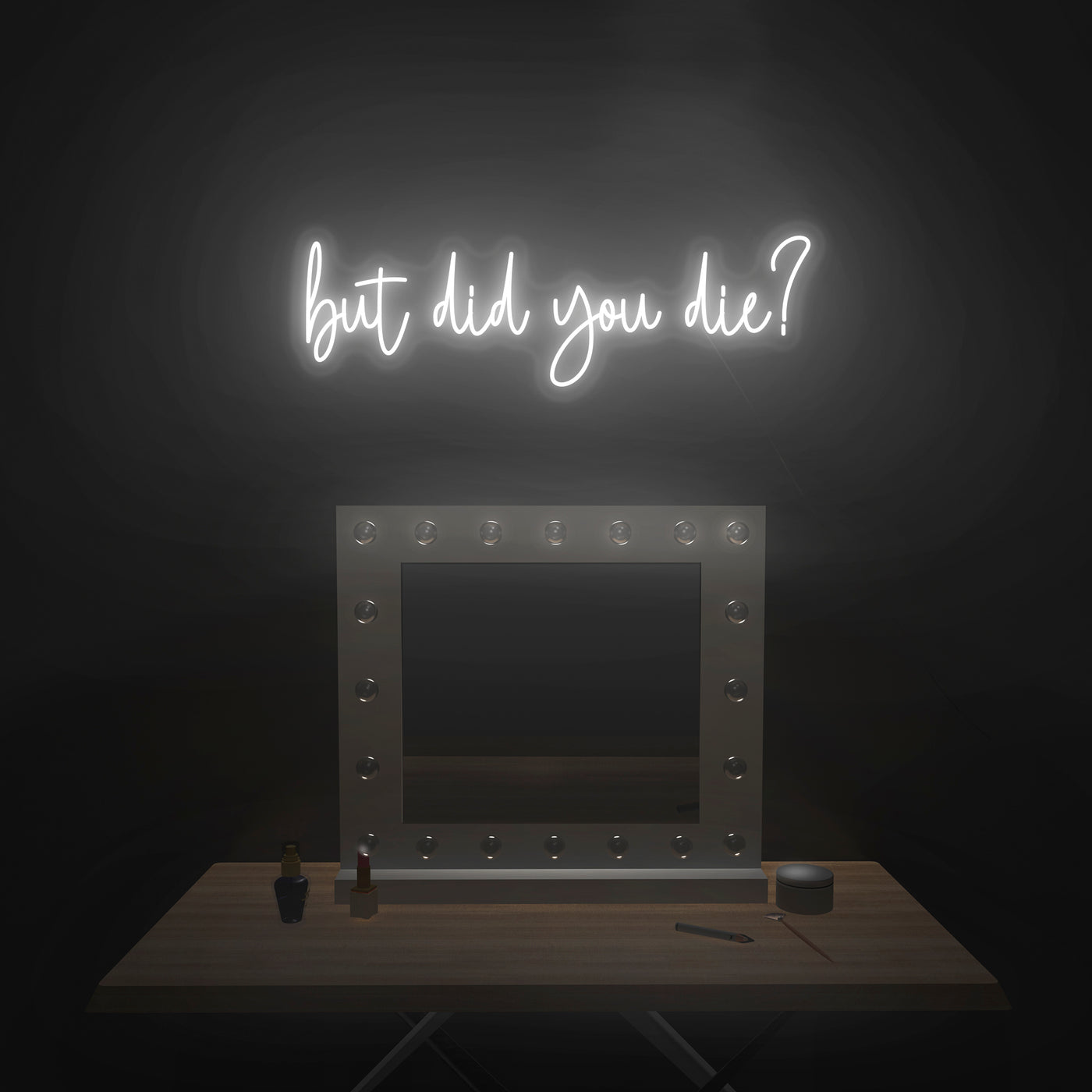 'But did you die?' Neon Sign - Nuwave Neon