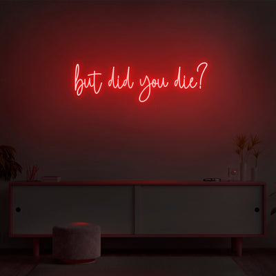 'But did you die?' Neon Sign - Nuwave Neon