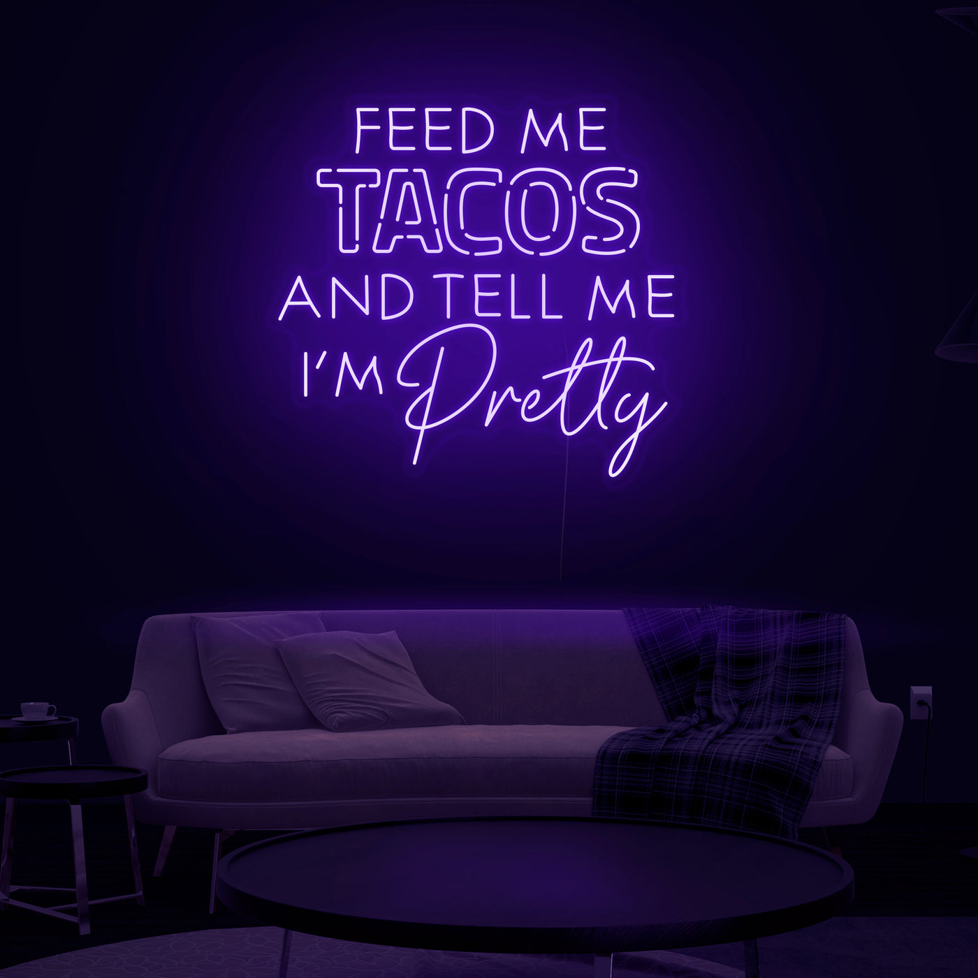 'Feed Me Tacos & Tell Me I'm Pretty' Neon Sign - Nuwave Neon