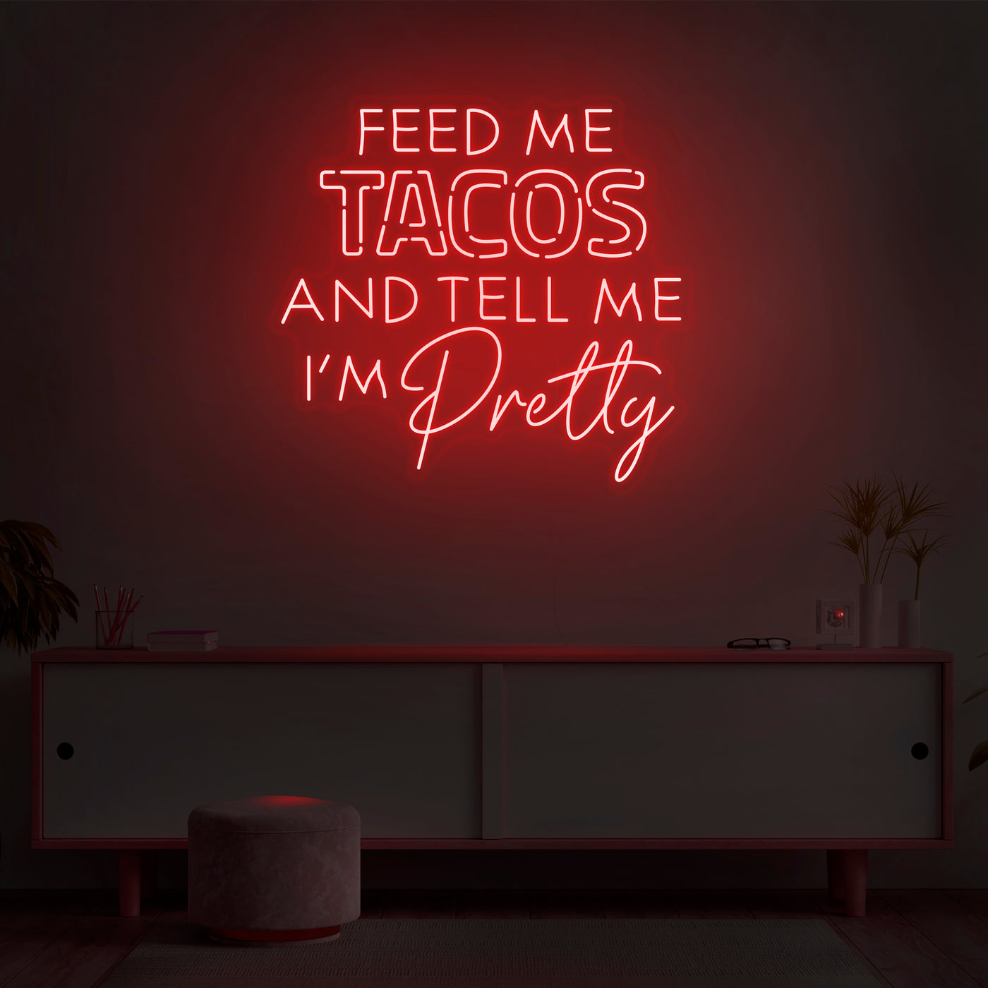 'Feed Me Tacos & Tell Me I'm Pretty' Neon Sign - Nuwave Neon